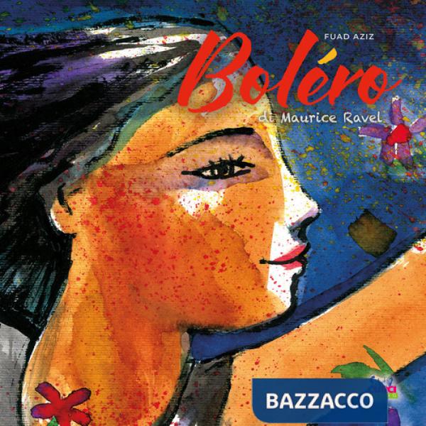 Boléro di Maurice Ravel. Ediz. illustrata