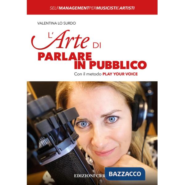 Arte di parlare in pubblico. Con il metodo Play Your Voice (L')