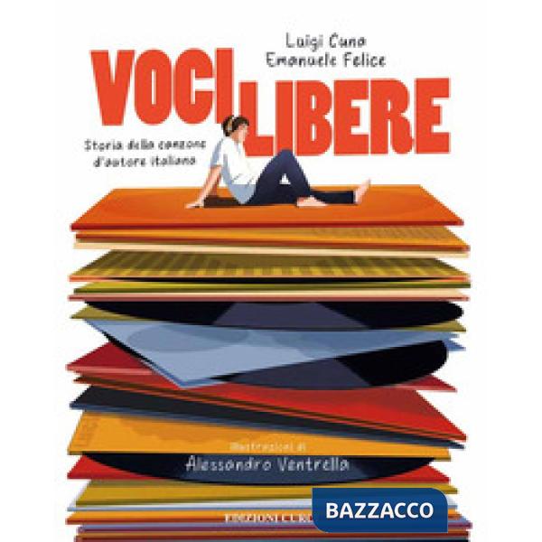 Voci libere. Storia della canzone d'autore italiana