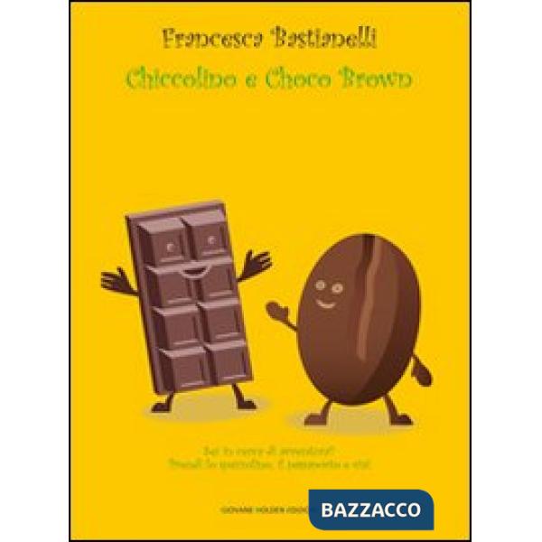 Chiccolino e Choco Brown. Ediz. illustrata