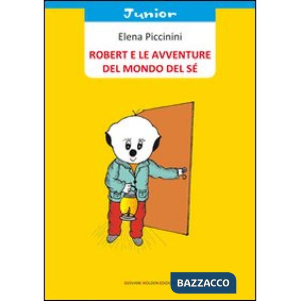 Robert e le avventure del mondo del sé. Ediz. illustrata
