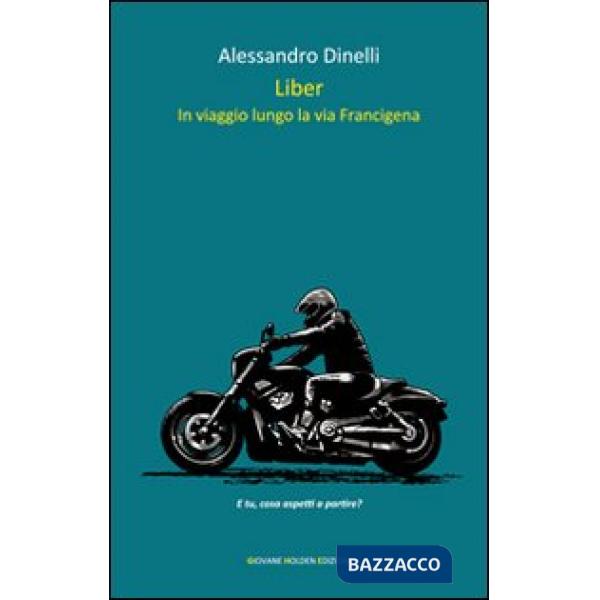 Liber. In viaggio lungo la via Francigena