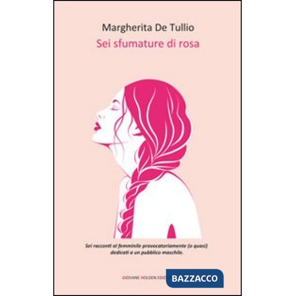 Sei sfumature di rosa