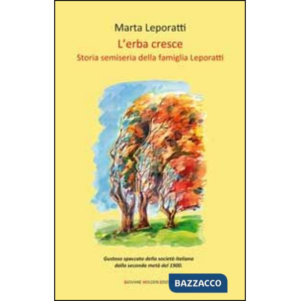 Erba cresce. Storia semiseria della famiglia Leporatti (L')