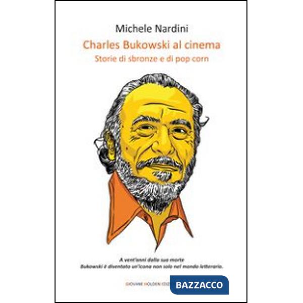 Charles Bukowski al cinema. Storie di sbronze e di pop corn