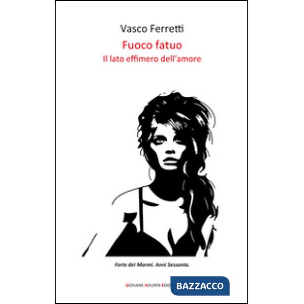 Fuoco fatuo. Il lato effimero dell'amore