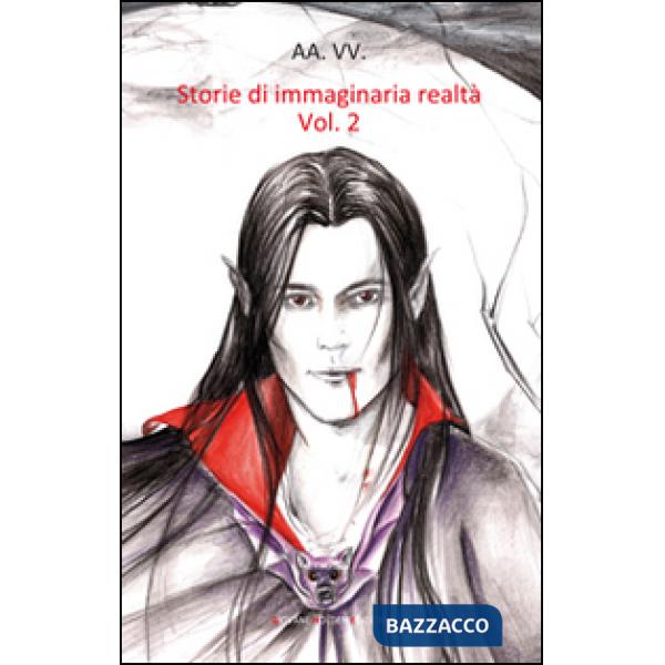 Storie di immaginaria realtà. Vol. 2