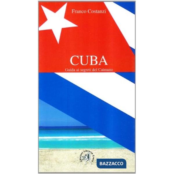 Cuba. Guida ai segreti del caimano