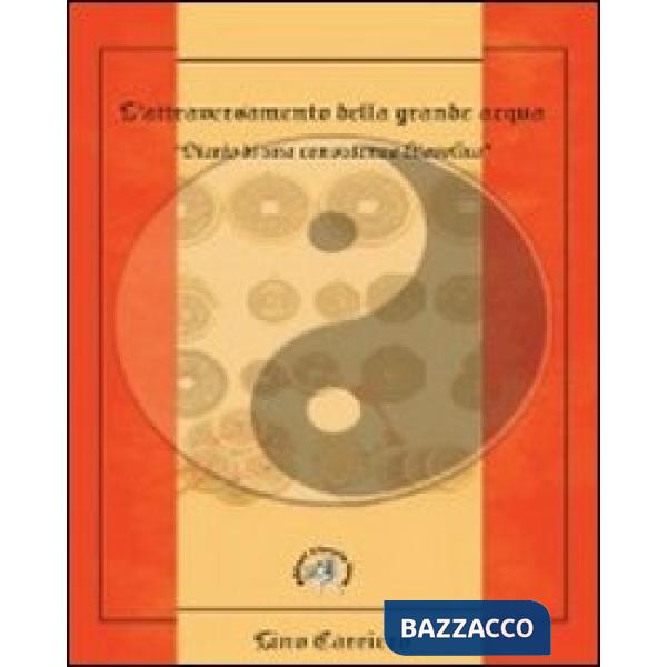Attraversamento della grande acqua. Diario di una consulenza filosofica. Viaggio iniziatico nell'alchimia dell'I Ching (L')