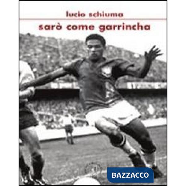 Sarò come Garrincha
