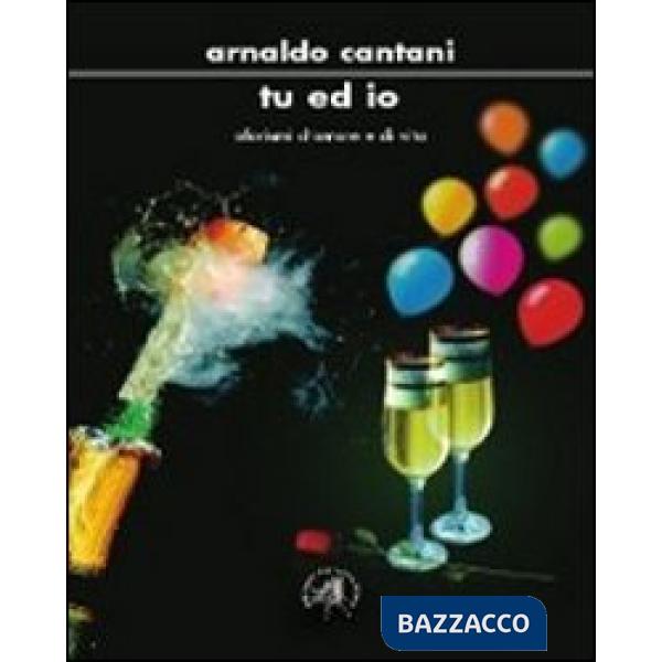 Tu ed io. Aforismi d'amore e di vita