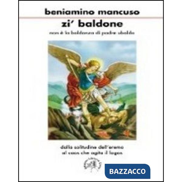 Zi' Baldone. Non è la baldanza di padre Ubaldo. Dalla solitudine dell'eremo al c