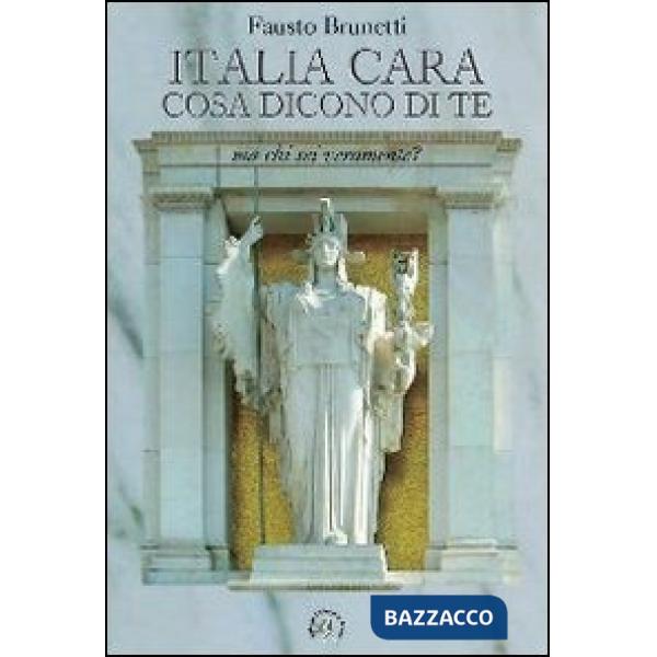 Italia cara, cosa dicono di te. Ma chi sei veramente?
