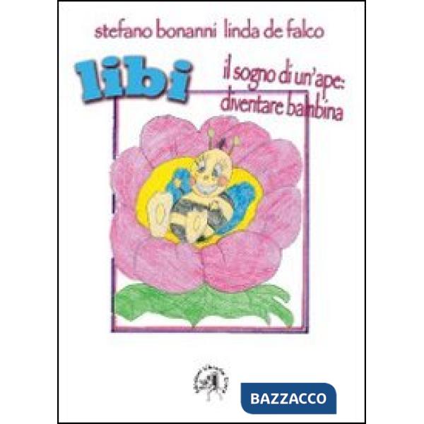 Libi. Il sogno di un'ape. Diventare bambina