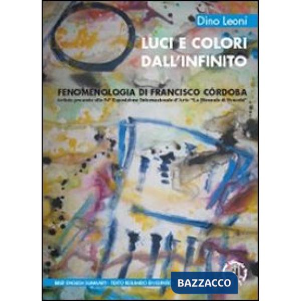 Luci e colori dall'infinito. Fenomenologia di Francisco Córdoba