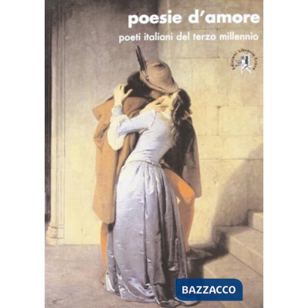 Poesie d'amore. Poeti italiani del terzo millennio