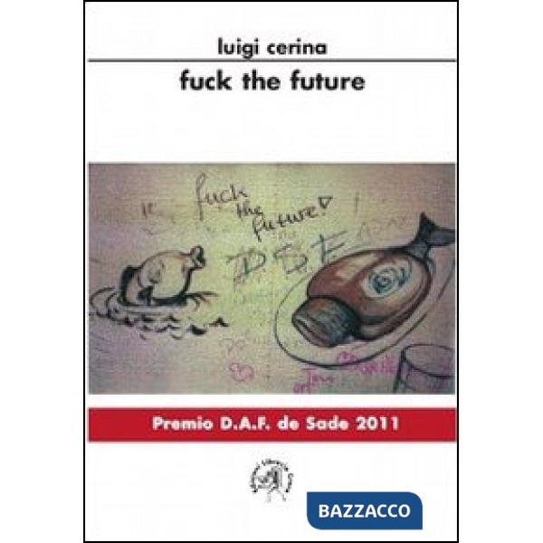 Fuck the future. Ediz. italiana