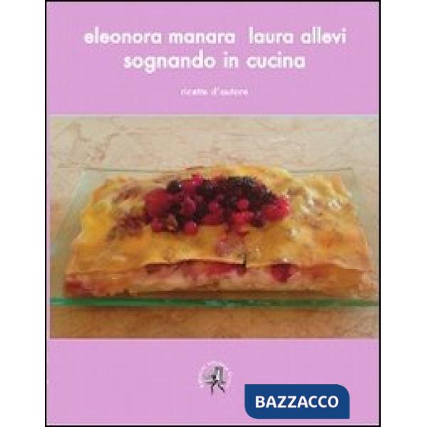Sognando in cucina. Ricette d'autore