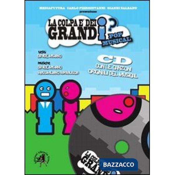Colpa è dei grandi? Pop musical. Con CD Audio (La)