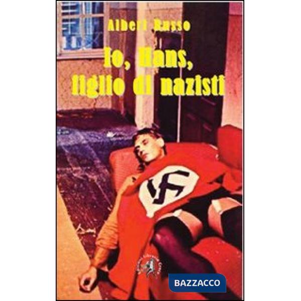Io, Hans, figlio di nazisti