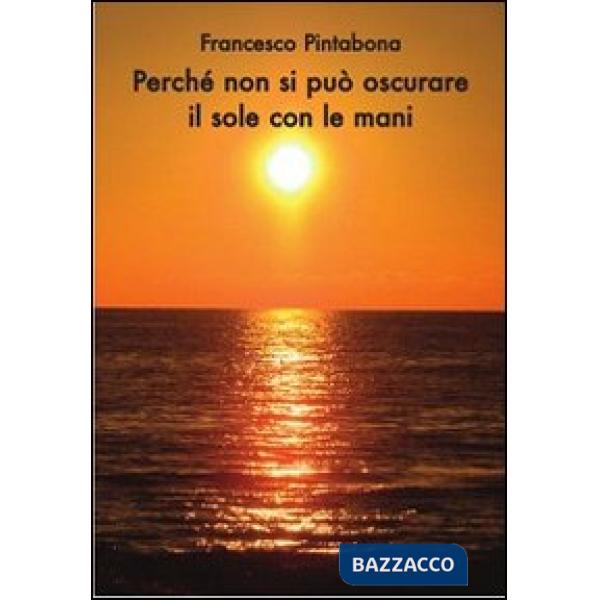 Perché non si può oscurare il sole con le mani