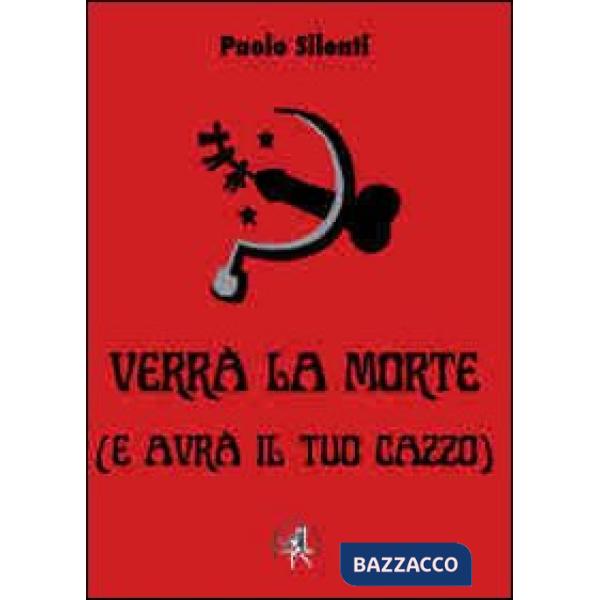 Verrà la morte (e avrà il tuo cazzo)