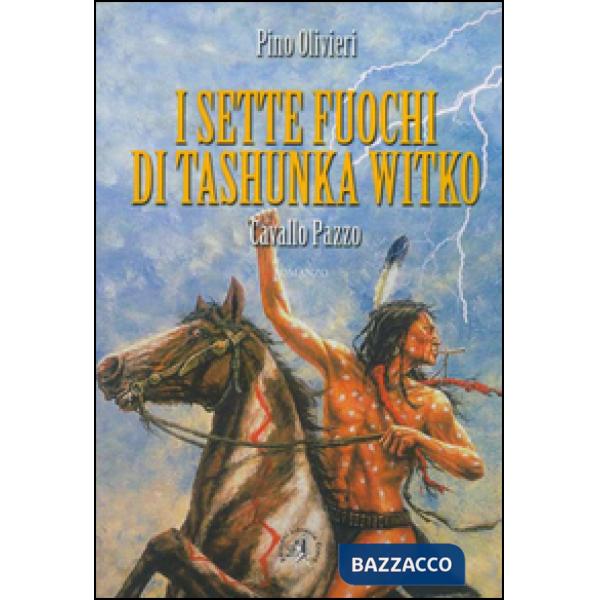 Sette fuochi di Tashunka Witko. Cavallo Pazzo (I)