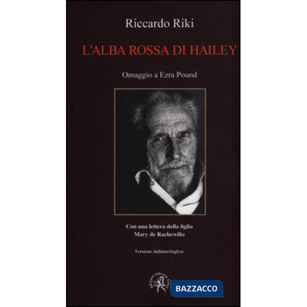 Alba rossa di Hailey. Omaggio a Ezra Pound. Ediz. multilingue (L')