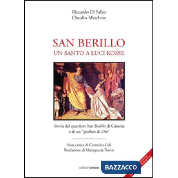 San Berillo. Un santo a luci rosse. Storia del quartiere San Berillo di Catania e di un giullare di Dio