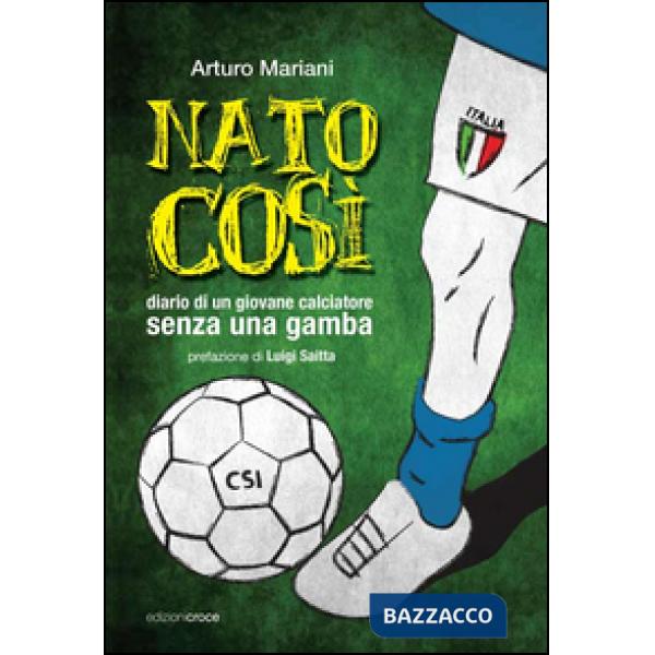 Nato così. Diario di un giovane calciatore senza una gamba