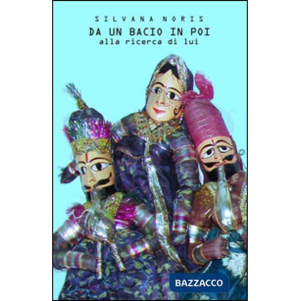 Da un bacio in poi. Alla ricerca di lui