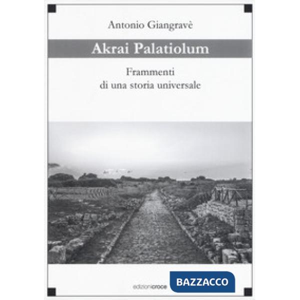 Akrai palatiolum. Frammenti di una storia universale