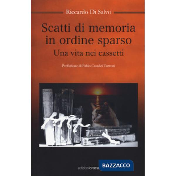 Scatti di memoria in ordine sparso. Una vita nei cassetti