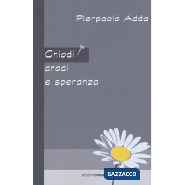 Chiodi, croci e speranza
