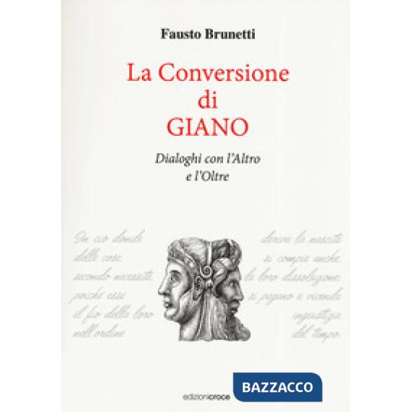 Conversione di Giano. Dialoghi con l'altro e l'oltre (La)