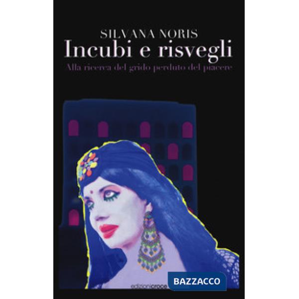 Incubi e risvegli. Alla ricerca del grido perduto del piacere