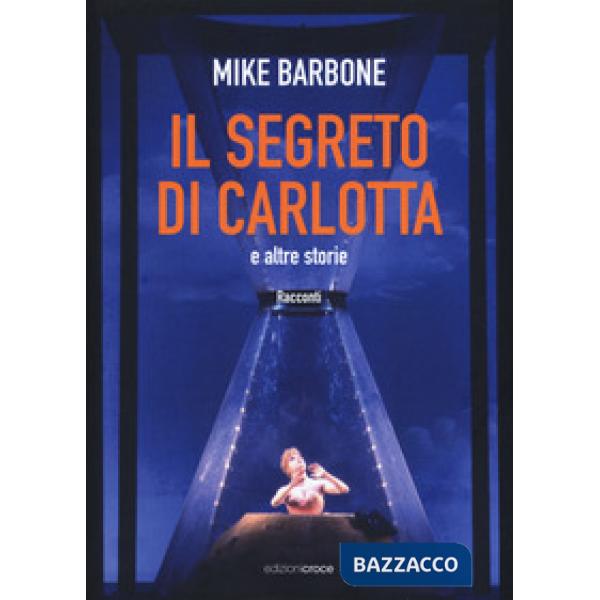 Segreto di Carlotta e altre storie (Il)