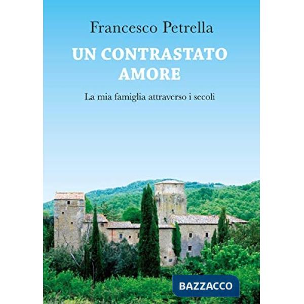 Contrastato amore. La mia famiglia attraverso i secoli (Un)