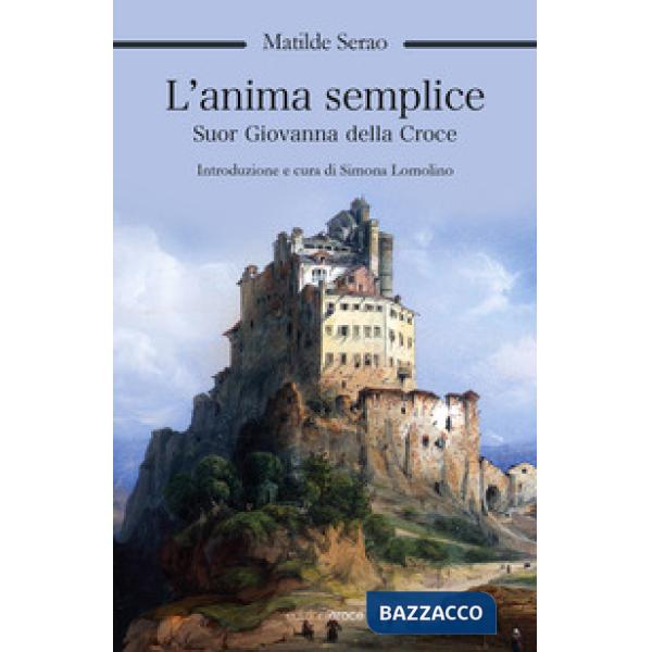 Anima semplice. Suor Giovanna della Croce (L')