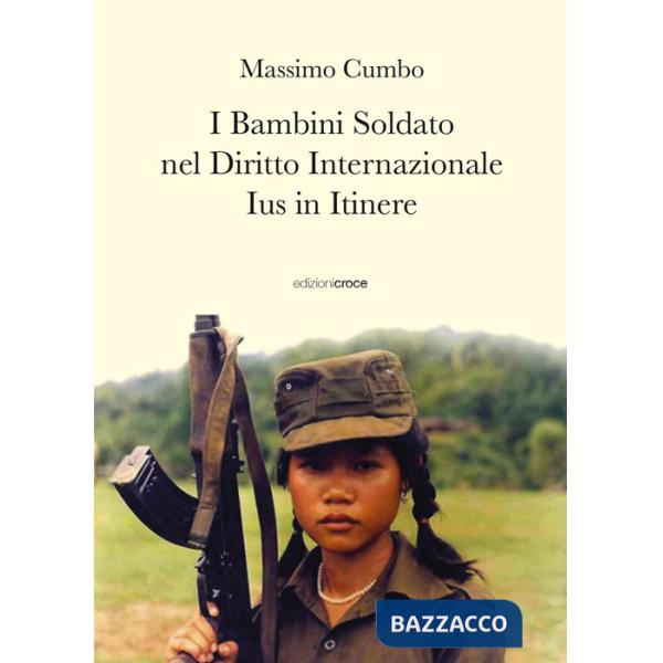 Bambini soldato nel diritto internazionale. Ius in itinere (I)