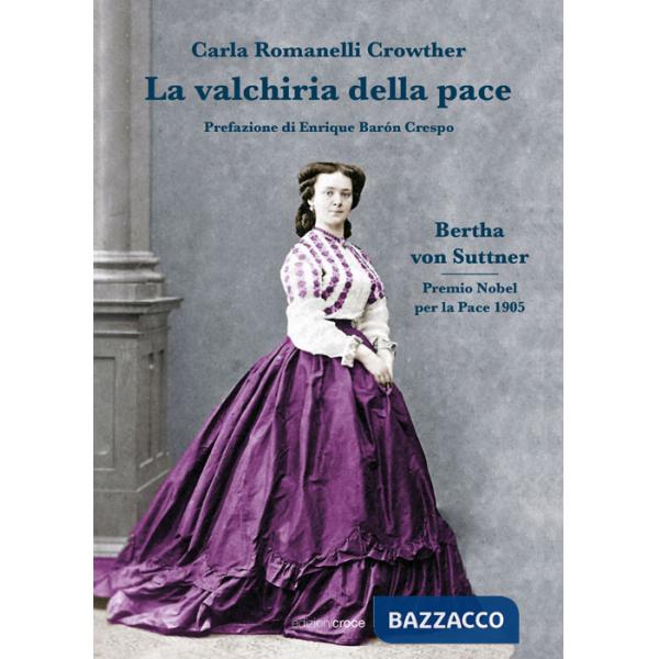 Valchiria della pace. Bertha Von Suttner (La)