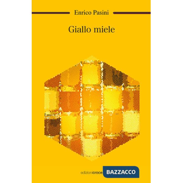 Giallo miele. Più storie in un mistero condito di sapori, colori e profumi di miele e cannella
