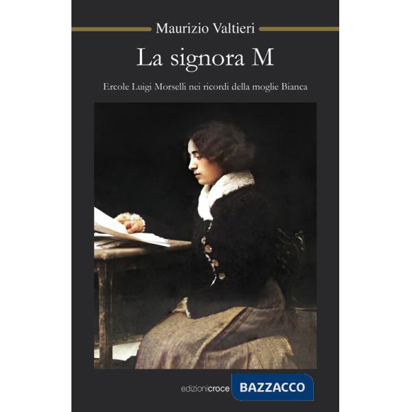 Signora M. Ercole Luigi Morselli nei ricordi della moglie Bianca (La)