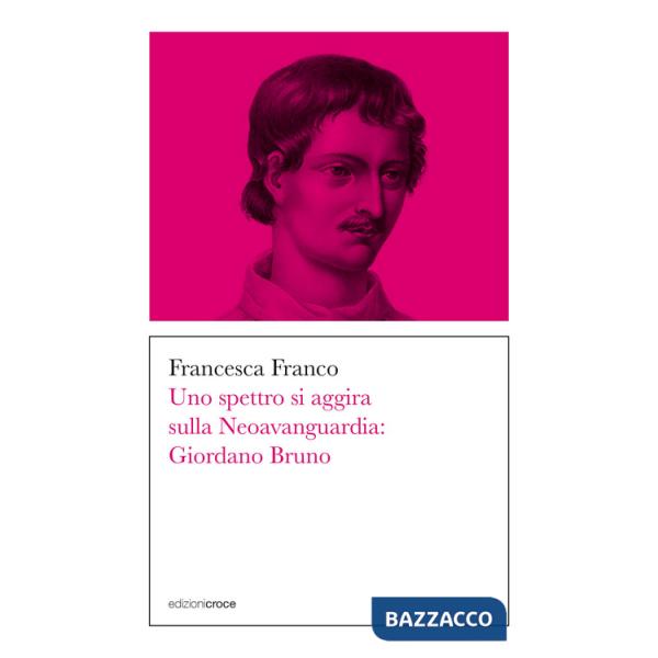 Spettro si aggira sulla Neoavanguardia: Giordano Bruno (Uno)