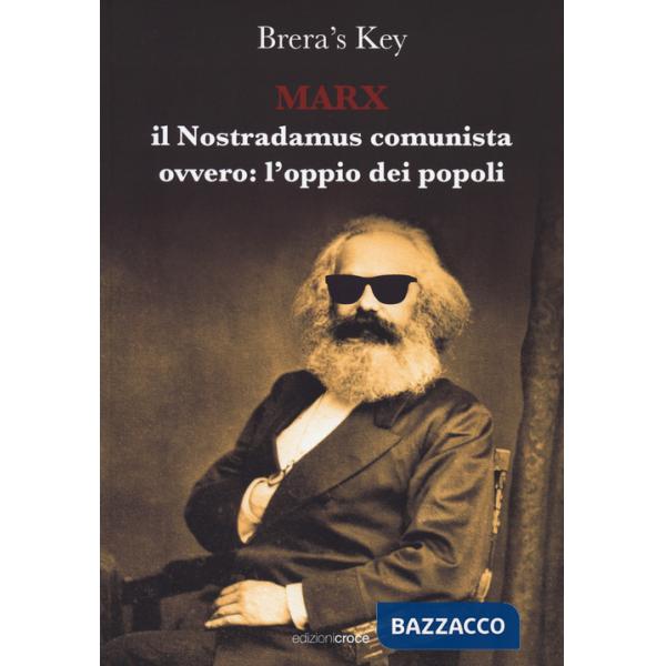 Marx. Il Nostradamus comunista ovvero l'oppio: dei popoli