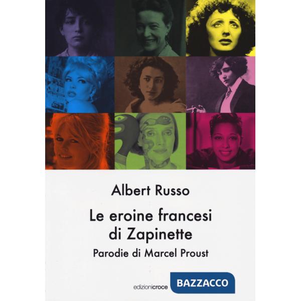 Eroine francesi di Zapinette. Parodie di Marcel Proust (Le)