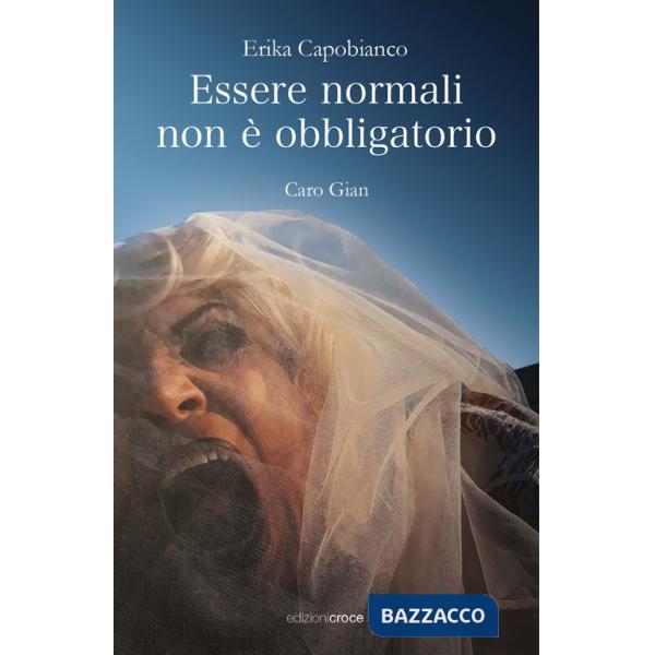 Essere normali non è obbligatorio. Caro Gian