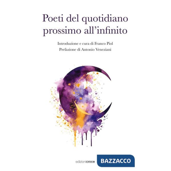 Poeti del quotidiano prossimo all'infinito