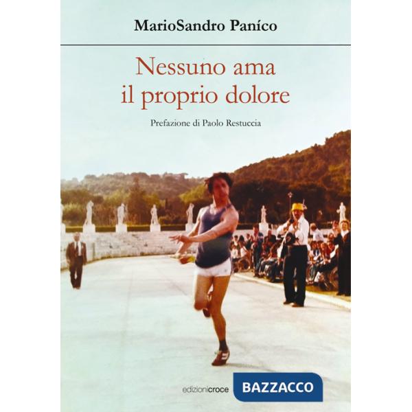 Nessuno ama il proprio dolore. Nulla promette durata