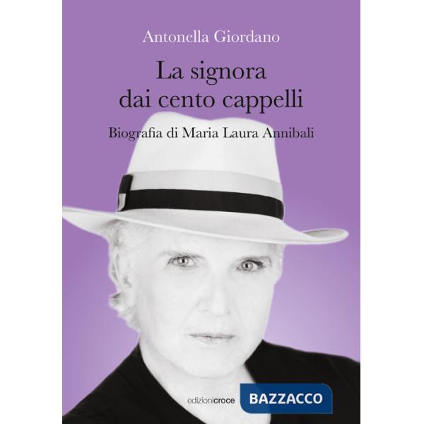 Signora dai cento cappelli. Biografia di Maria Laura Annibali (La)